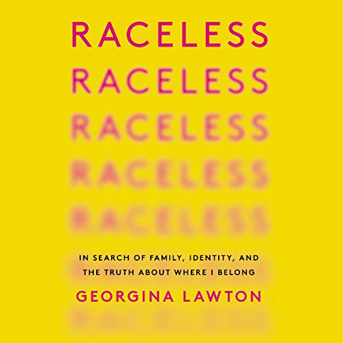 Cover of the audiobook version of Raceless by Georgina Lawton. Raceless is written several times in red letters on a yellow background. The words become blurrier each time they’re repeated until they’re no longer legible.
