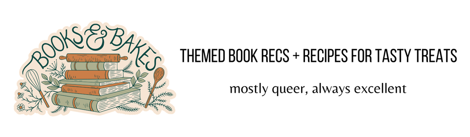 The Books & Bakes logo, next to the text: Themed Book Recs + Recipes for Tasty Treats, mostly queer, always excellent.